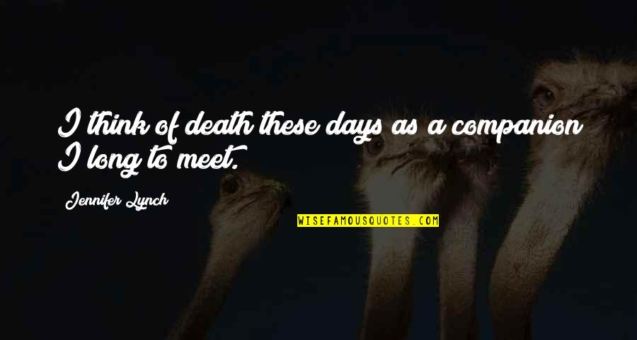 Aparecera Quotes By Jennifer Lynch: I think of death these days as a