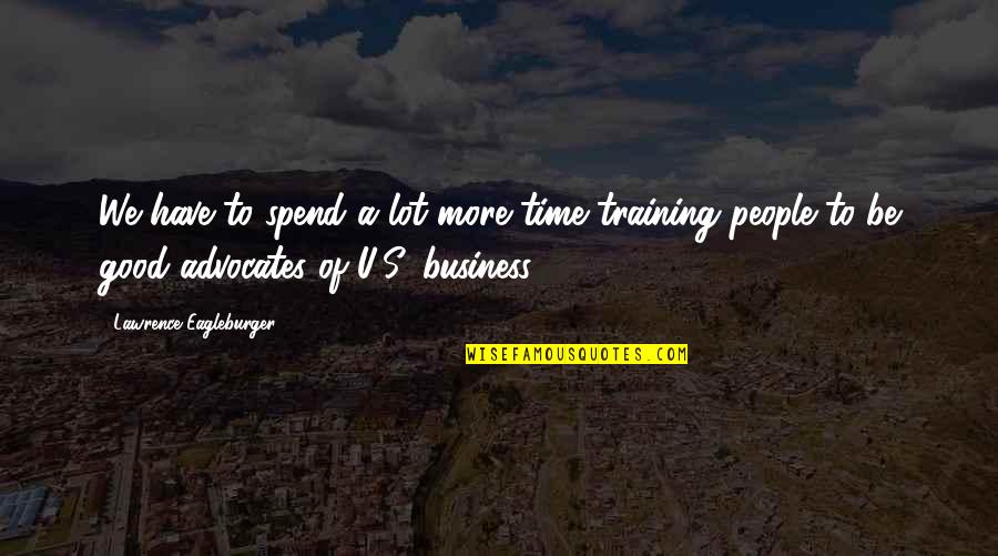 Aparecidos En Quotes By Lawrence Eagleburger: We have to spend a lot more time