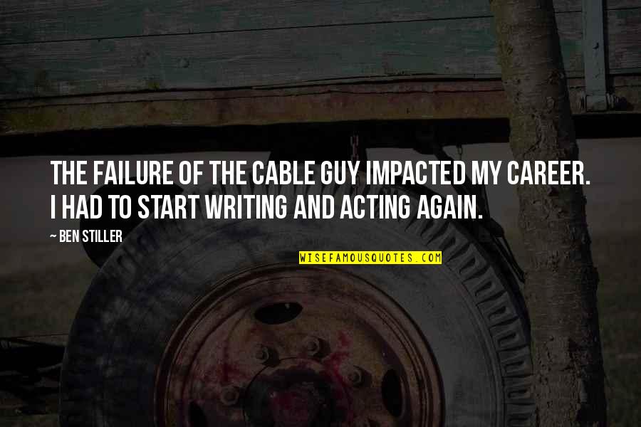 Aparecidos Y Quotes By Ben Stiller: The failure of The Cable Guy impacted my