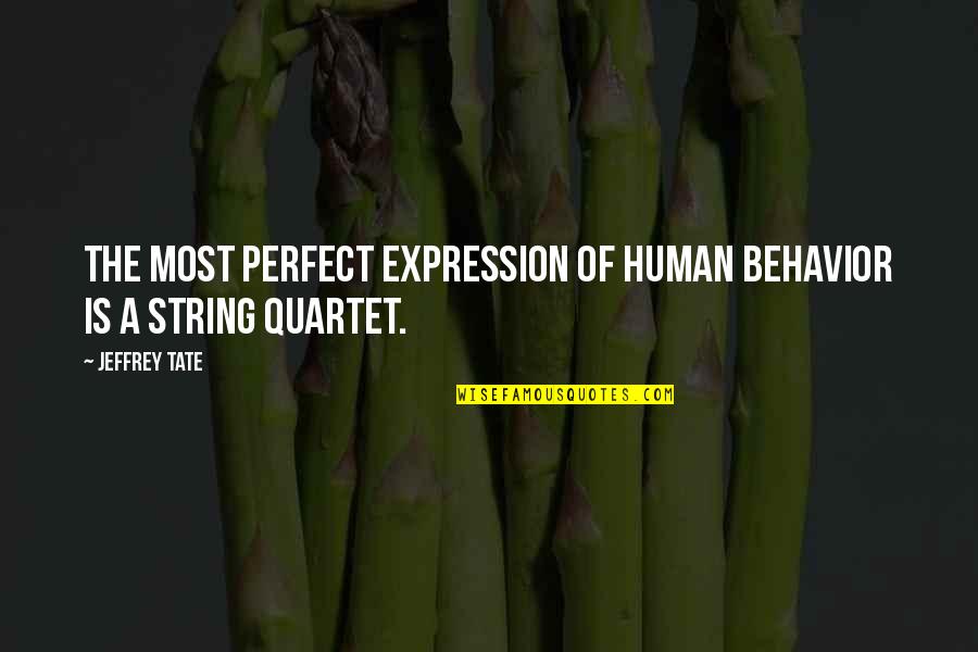 Aparecimento Do Renascimento Quotes By Jeffrey Tate: The most perfect expression of human behavior is