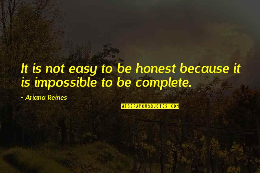 Aparelhos Eletronicos Quotes By Ariana Reines: It is not easy to be honest because