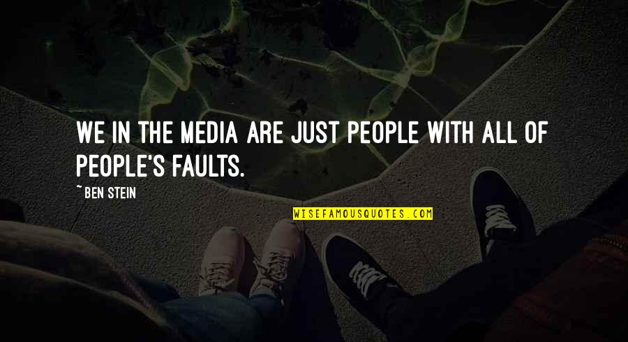 Aparelhos Gimnicos Quotes By Ben Stein: We in the media are just people with