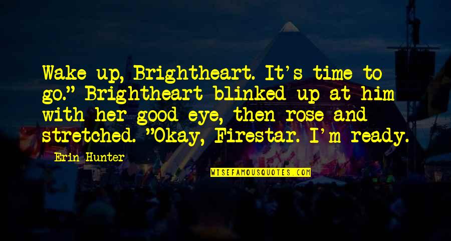 Apariciones De La Quotes By Erin Hunter: Wake up, Brightheart. It's time to go." Brightheart Apariciones De La Quotes By Erin Hunter: Wake up, Brightheart. It's time to go." Brightheart