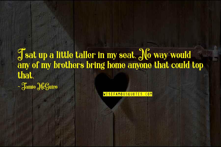 Apariciones Marianas Quotes By Jamie McGuire: I sat up a little taller in my Apariciones Marianas Quotes By Jamie McGuire: I sat up a little taller in my
