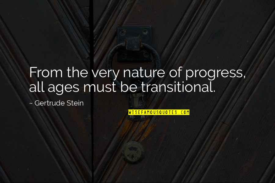 Aparima Fish Quotes By Gertrude Stein: From the very nature of progress, all ages