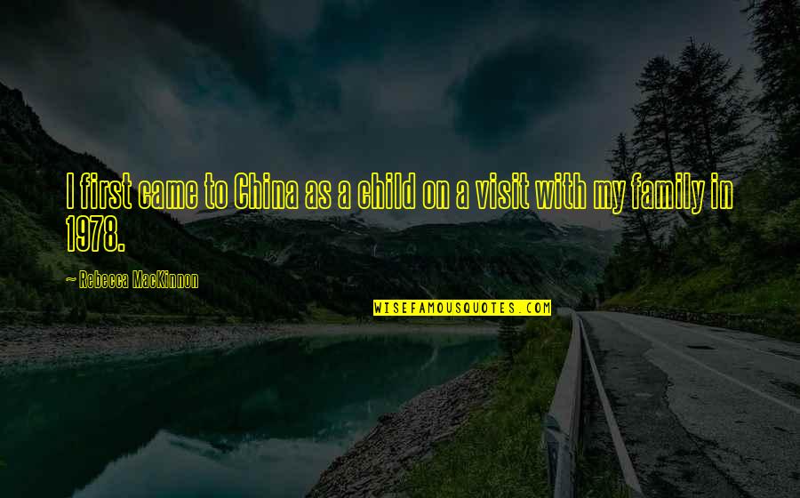 Aparima Fish Quotes By Rebecca MacKinnon: I first came to China as a child