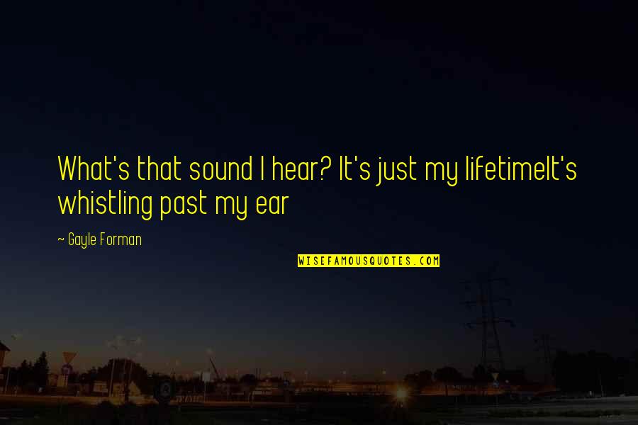 Aparshakti And Ayushman Quotes By Gayle Forman: What's that sound I hear? It's just my