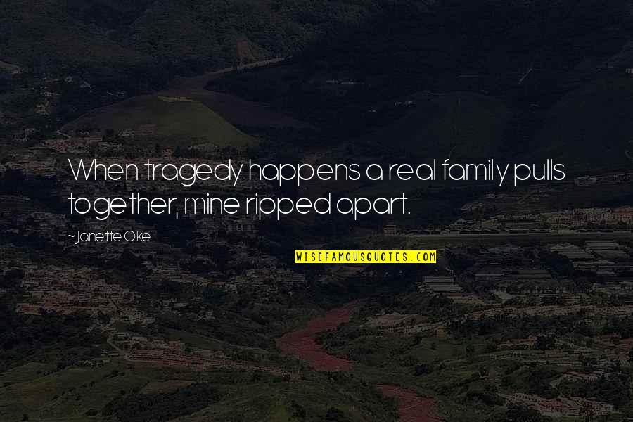 Apart From Family Quotes By Janette Oke: When tragedy happens a real family pulls together,