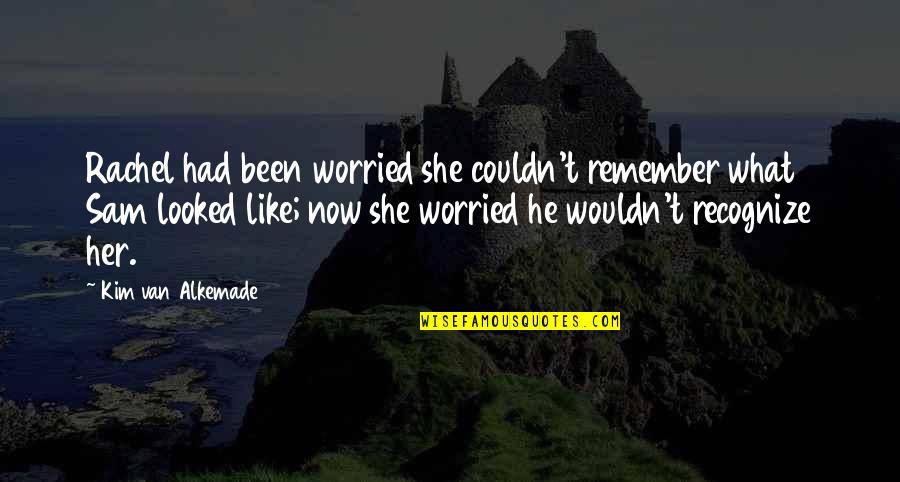 Apart From Family Quotes By Kim Van Alkemade: Rachel had been worried she couldn't remember what