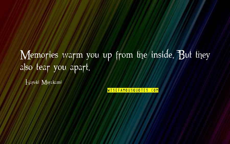 Apart From You Quotes By Haruki Murakami: Memories warm you up from the inside. But