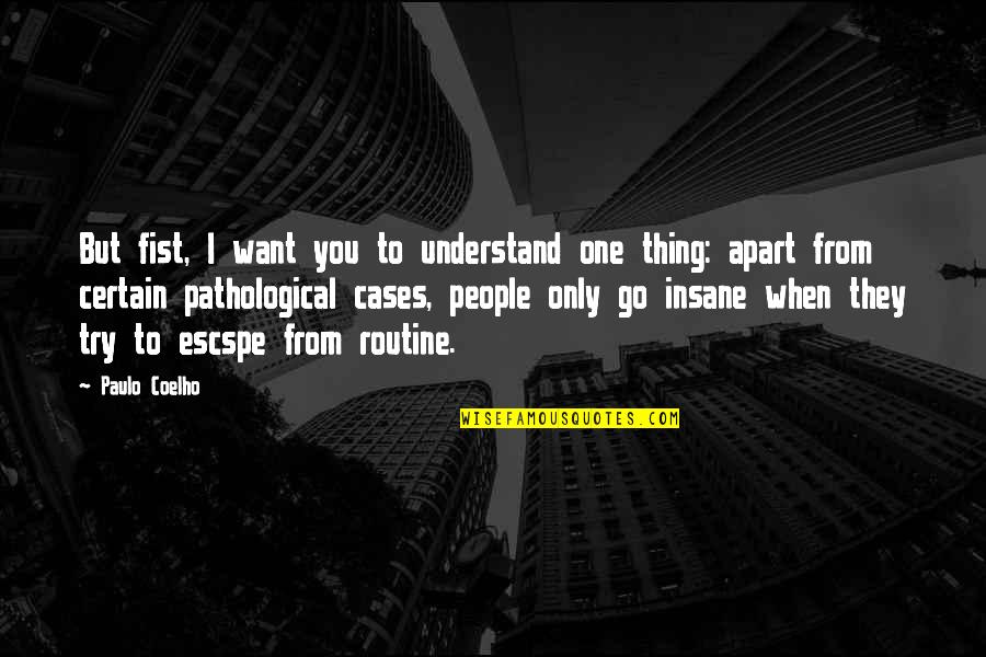 Apart From You Quotes By Paulo Coelho: But fist, I want you to understand one