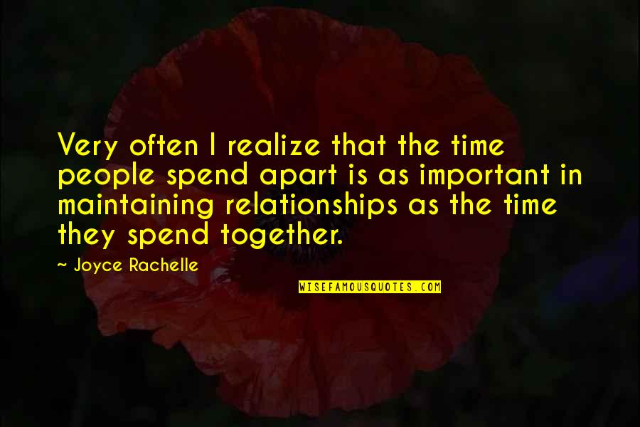 Apart Relationships Quotes By Joyce Rachelle: Very often I realize that the time people