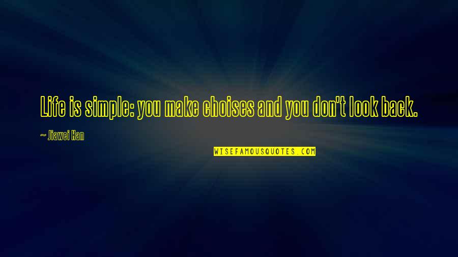 Apartarse Del Quotes By Jiawei Han: Life is simple: you make choises and you