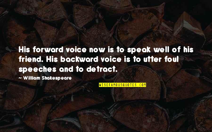 Apartarse Del Quotes By William Shakespeare: His forward voice now is to speak well Apartarse Del Quotes By William Shakespeare: His forward voice now is to speak well