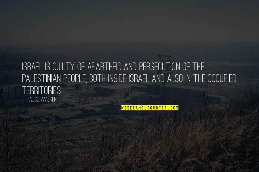 Apartheid Quotes By Alice Walker: Israel is guilty of apartheid and persecution of Apartheid Quotes By Alice Walker: Israel is guilty of apartheid and persecution of