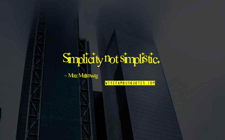 Apartment 4e Quotes By Matt Mullenweg: Simplicity not simplistic. Apartment 4e Quotes By Matt Mullenweg: Simplicity not simplistic.