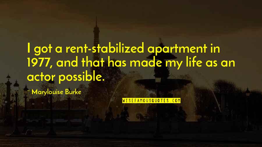 Apartment Life Quotes By Marylouise Burke: I got a rent-stabilized apartment in 1977, and