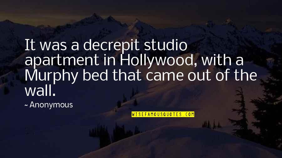 Apartment Quotes By Anonymous: It was a decrepit studio apartment in Hollywood,