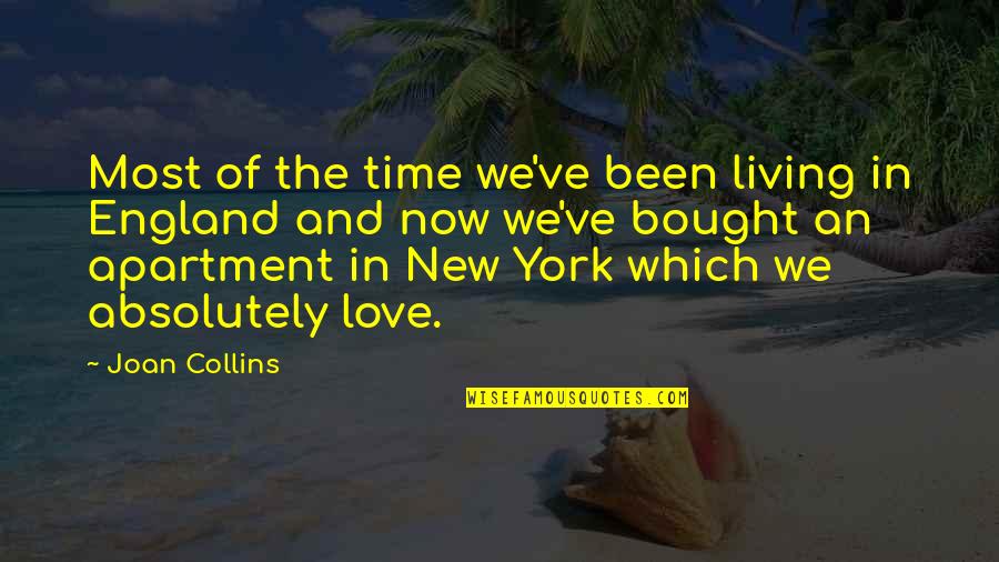 Apartment Quotes By Joan Collins: Most of the time we've been living in