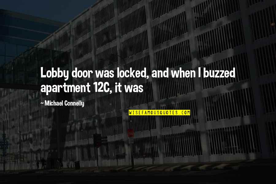Apartment Quotes By Michael Connelly: Lobby door was locked, and when I buzzed