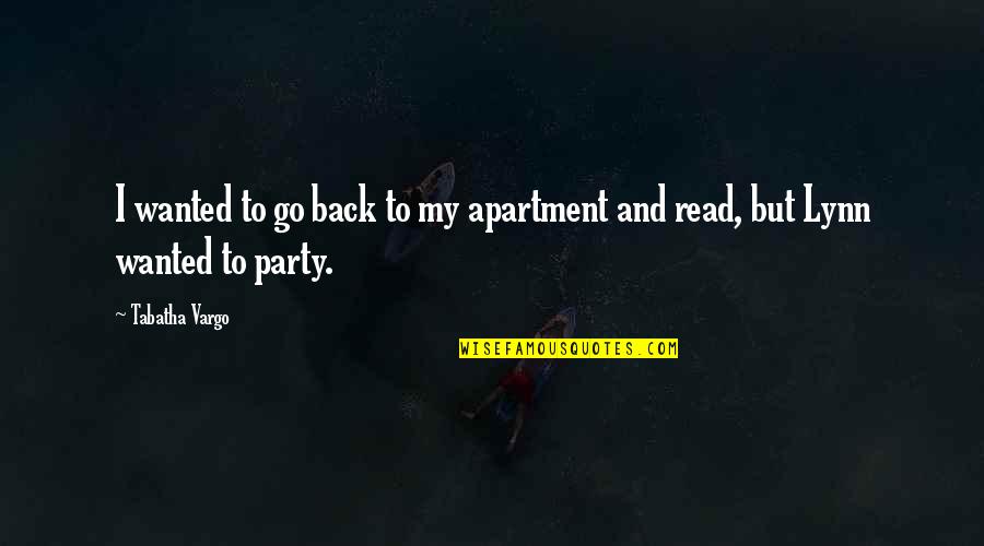 Apartment Quotes By Tabatha Vargo: I wanted to go back to my apartment