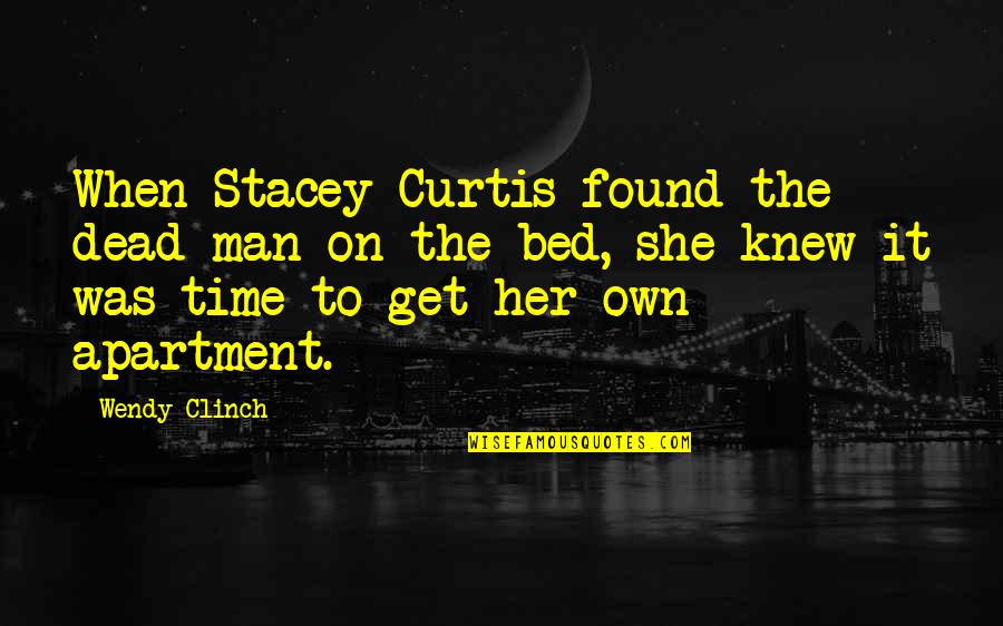 Apartment Quotes By Wendy Clinch: When Stacey Curtis found the dead man on