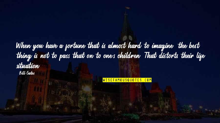 Apaserv Quotes By Bill Gates: When you have a fortune that is almost
