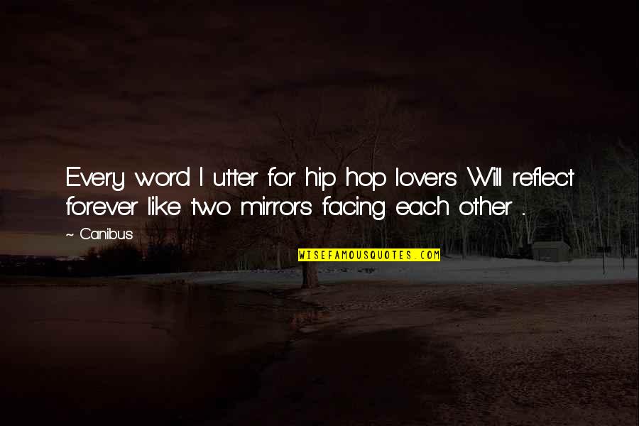 Apasionado Barak Quotes By Canibus: Every word I utter for hip hop lovers