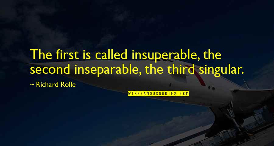 Apasionante En Quotes By Richard Rolle: The first is called insuperable, the second inseparable,