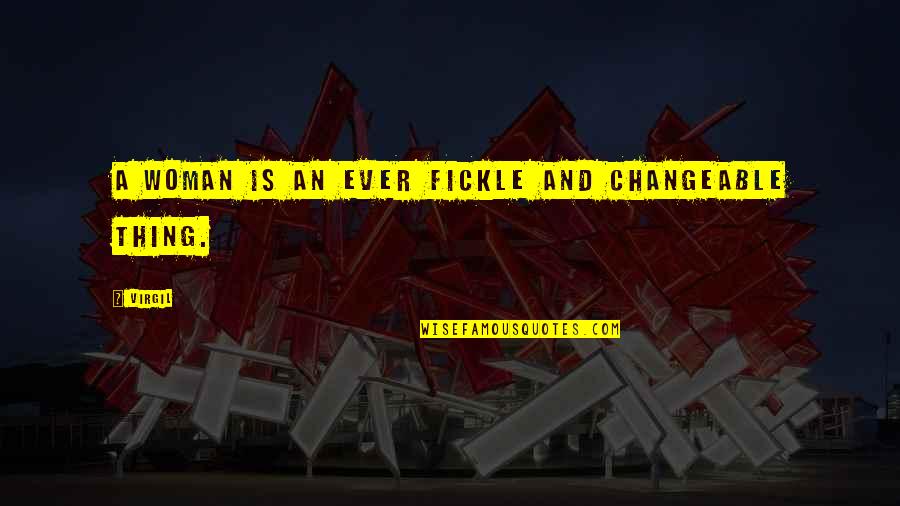 Apasiri Nitibhon Quotes By Virgil: A woman is an ever fickle and changeable