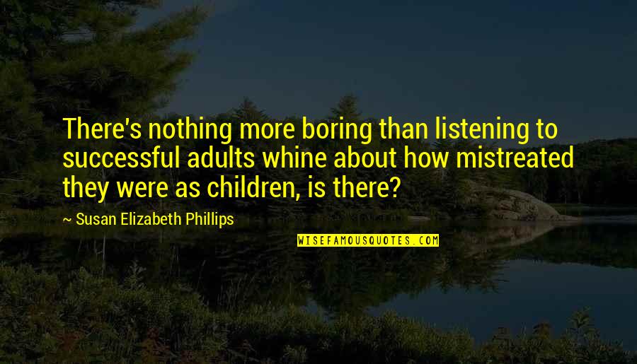 Apatan Quotes By Susan Elizabeth Phillips: There's nothing more boring than listening to successful