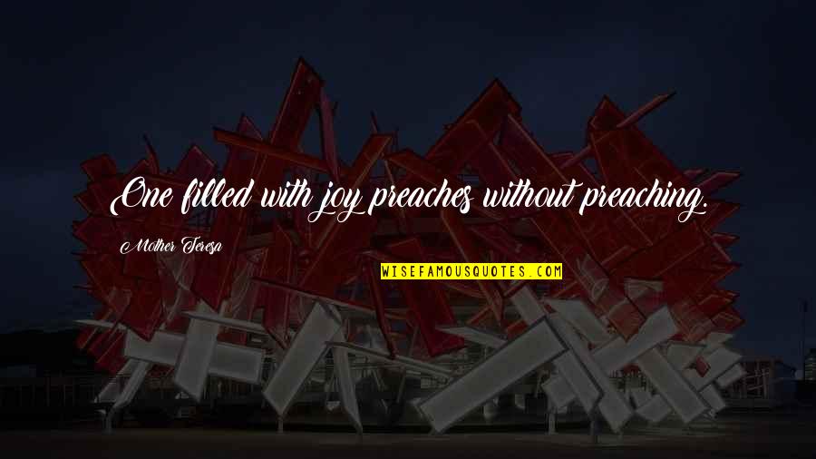 Apatheia Deco Quotes By Mother Teresa: One filled with joy preaches without preaching. Apatheia Deco Quotes By Mother Teresa: One filled with joy preaches without preaching.