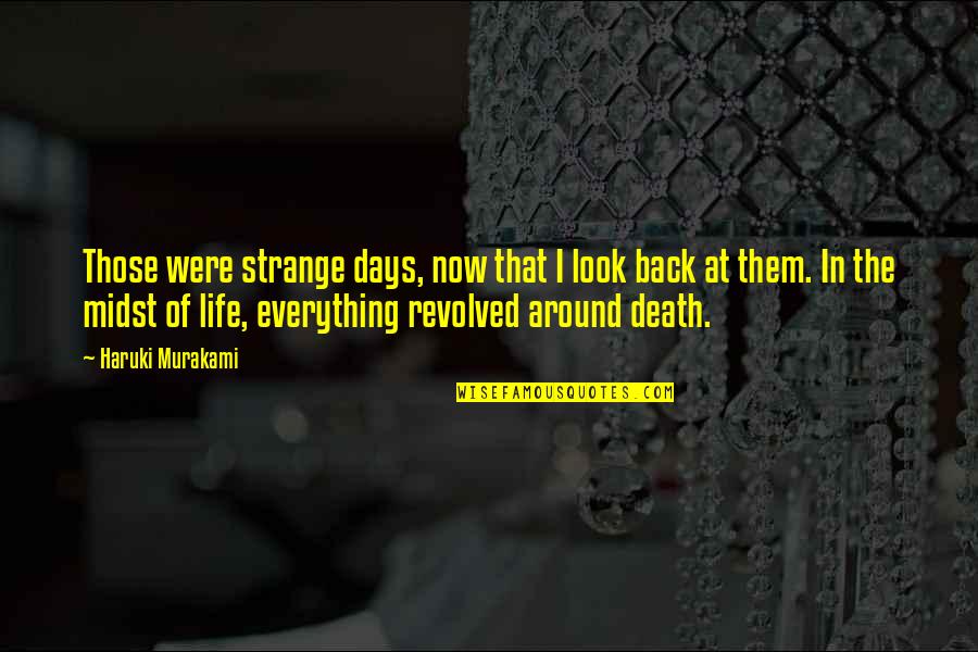 Apathetic Attitude Quotes By Haruki Murakami: Those were strange days, now that I look