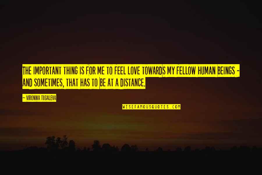 Apathy In Love Quotes By Vironika Tugaleva: The important thing is for me to feel Apathy In Love Quotes By Vironika Tugaleva: The important thing is for me to feel