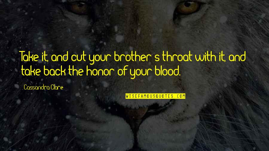 Apatia Quotes By Cassandra Clare: Take it, and cut your brother's throat with