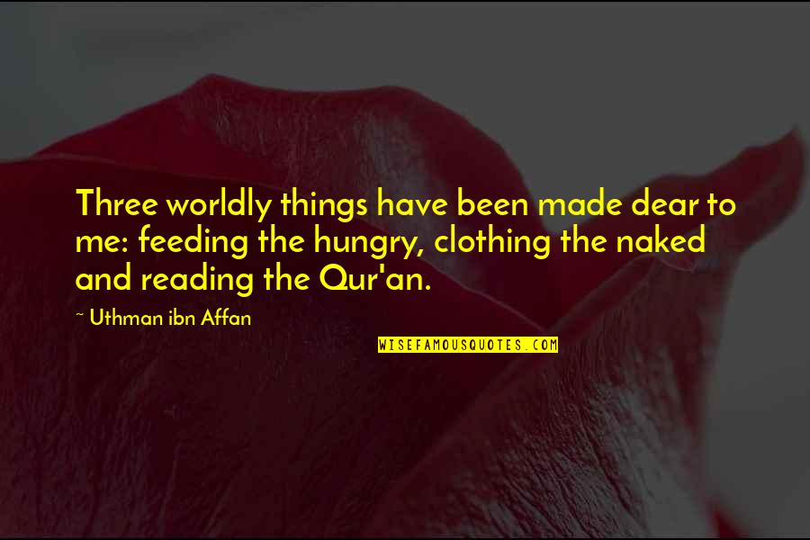 Apatisk Quotes By Uthman Ibn Affan: Three worldly things have been made dear to Apatisk Quotes By Uthman Ibn Affan: Three worldly things have been made dear to