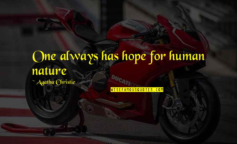 Apatosaurus Habitat Quotes By Agatha Christie: One always has hope for human nature Apatosaurus Habitat Quotes By Agatha Christie: One always has hope for human nature