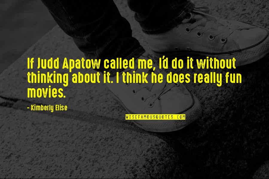 Apatow Quotes By Kimberly Elise: If Judd Apatow called me, I'd do it