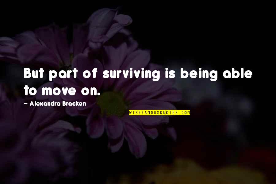 Apazam Quotes By Alexandra Bracken: But part of surviving is being able to