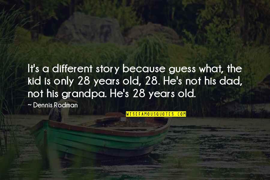 Apazam Quotes By Dennis Rodman: It's a different story because guess what, the