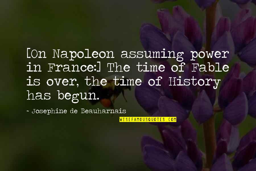 Apaziguado Quotes By Josephine De Beauharnais: [On Napoleon assuming power in France:] The time
