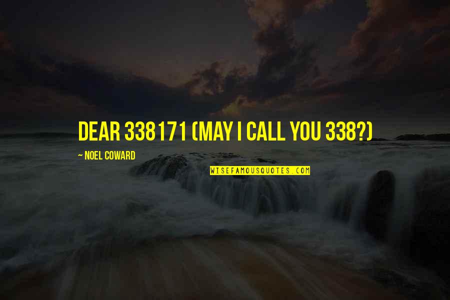 Apcar Ems Quotes By Noel Coward: Dear 338171 (May I call you 338?) Apcar Ems Quotes By Noel Coward: Dear 338171 (May I call you 338?)