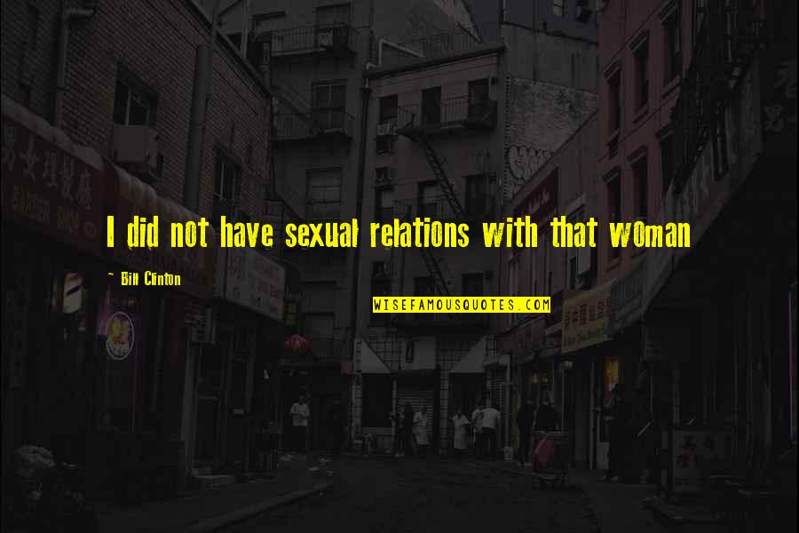 Apcare Quotes By Bill Clinton: I did not have sexual relations with that
