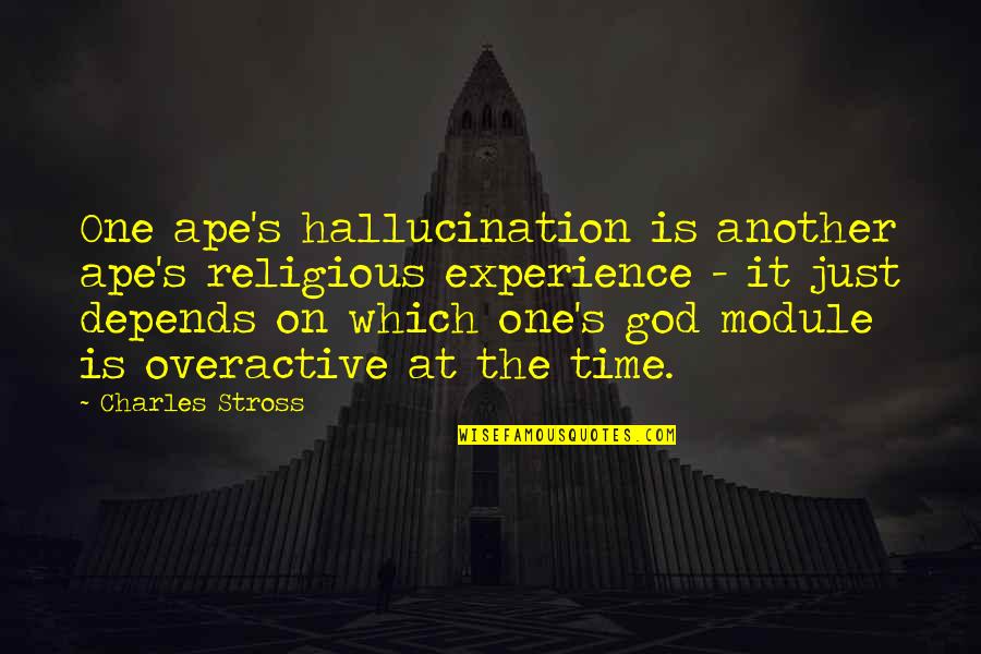Ape Quotes By Charles Stross: One ape's hallucination is another ape's religious experience
