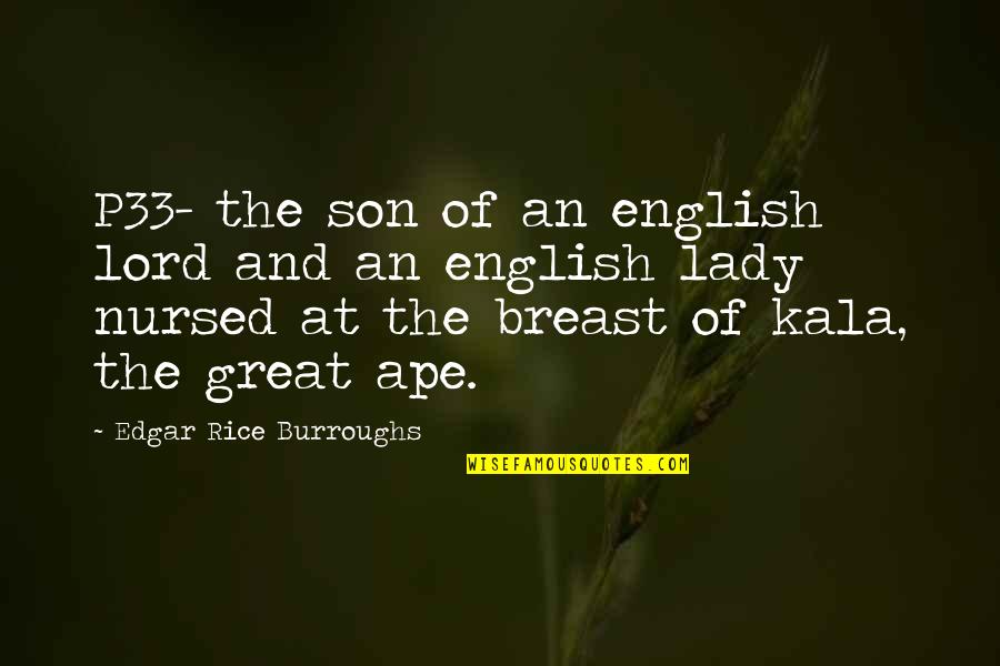 Ape Quotes By Edgar Rice Burroughs: P33- the son of an english lord and