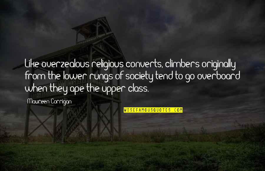 Ape Quotes By Maureen Corrigan: Like overzealous religious converts, climbers originally from the