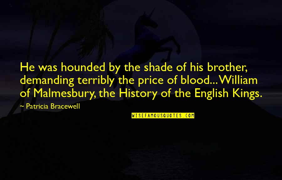 Apears Quotes By Patricia Bracewell: He was hounded by the shade of his