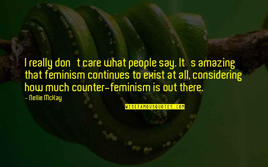 Apegar Sinonimos Quotes By Nellie McKay: I really don't care what people say. It's