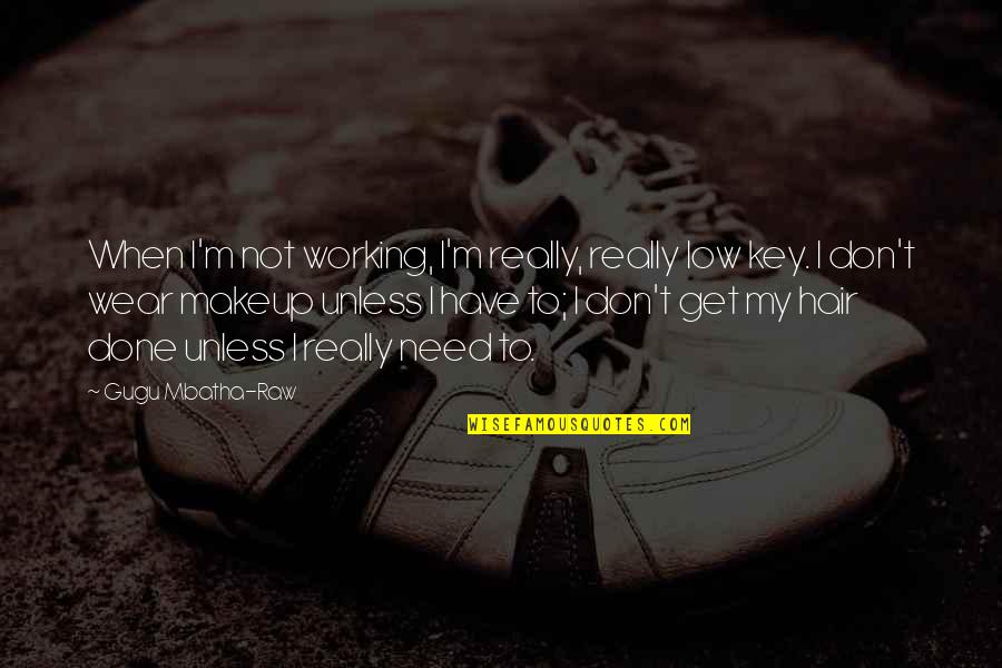 Apego Evitativo Quotes By Gugu Mbatha-Raw: When I'm not working, I'm really, really low Apego Evitativo Quotes By Gugu Mbatha-Raw: When I'm not working, I'm really, really low