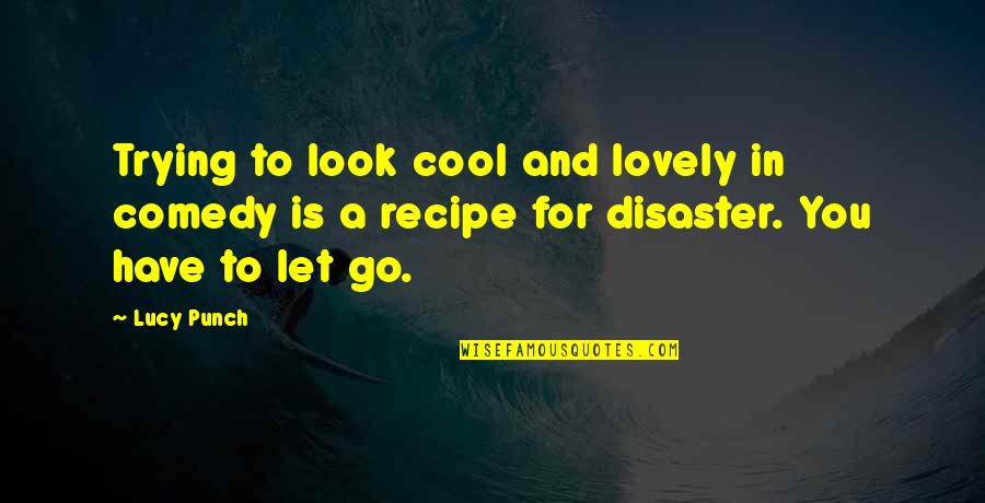 Apegos Feroces Quotes By Lucy Punch: Trying to look cool and lovely in comedy